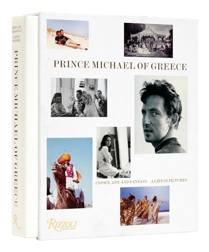 Prince Michael of Greece: Crown, Art, and Fantasy: A Life in Pictures von Rizzoli